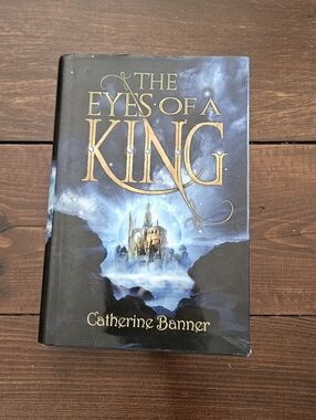 The Eyes of A King (The Last Descendants #1) by Catherine Banner Hardcover